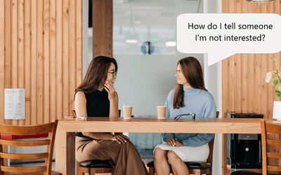 How to tell someone you’re not interested: 67 examples