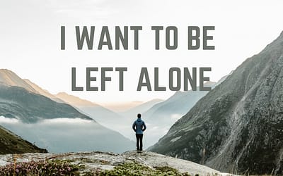 ‘I want to be left alone’ 10 Eye-Opening Insights