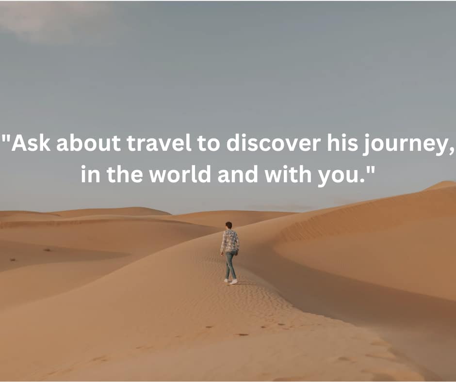 ask about his traveling